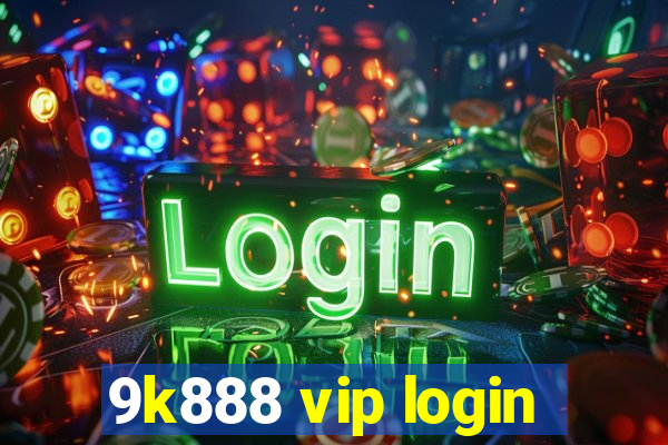 9k888 vip login